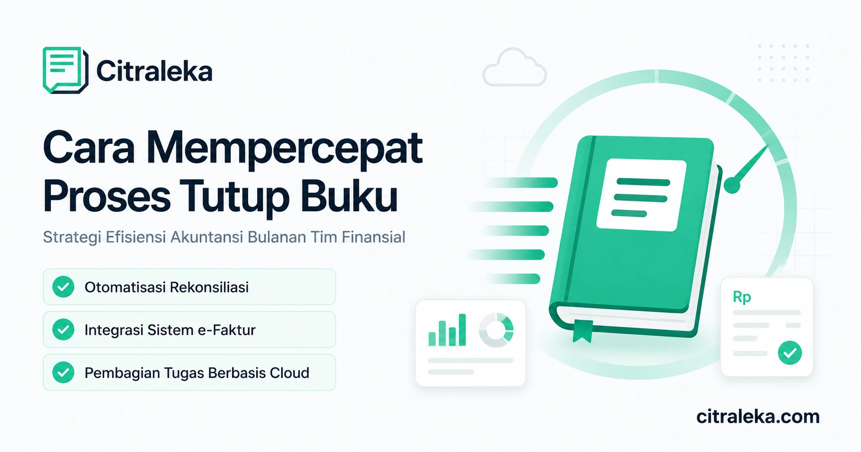 Cara Mempercepat Proses Tutup Buku Bulanan Tanpa Mengorbankan Akurasi