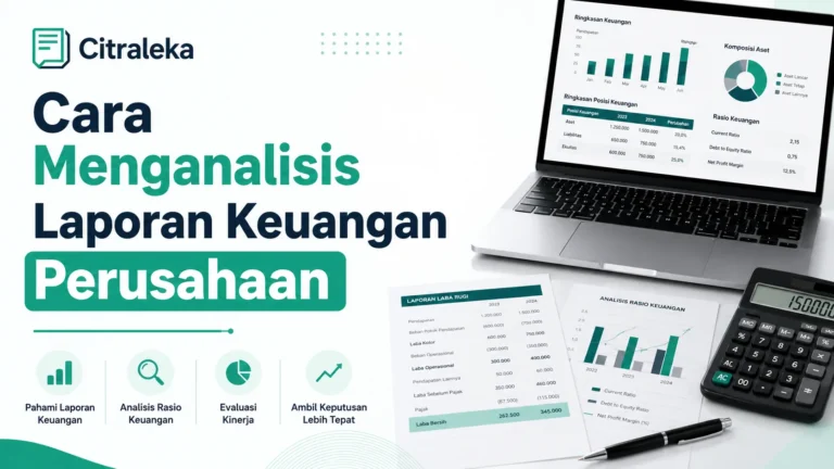 Cara Menganalisis Laporan Keuangan Perusahaan: Langkah, Rasio, dan Contoh