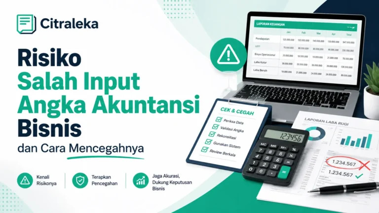Risiko Salah Input Angka Akuntansi Bisnis dan Cara Mencegahnya